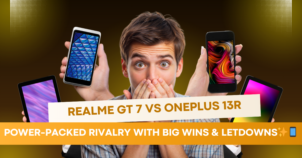 realme gt 7 vs oneplus 13r power-packed rivalry with big wins & letdowns