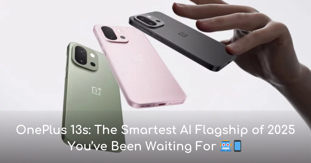Thumbnail for oneplus 13s: ultimate ai flagship of 2025 is here!